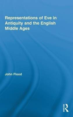 Representations of Eve in Antiquity and the English Middle Ages(English, Electronic book text, Dr Flood John)