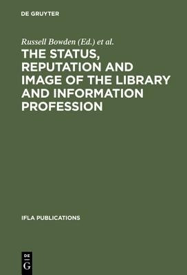 The Status, Reputation and Image of the Library and Information Profession(English, Hardcover, unknown)