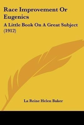 Race Improvement Or Eugenics(English, Paperback, Baker La Reine Helen)
