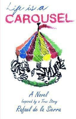 Life is a Carousel(English, Paperback, de la Sierra Rafael)