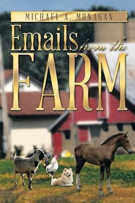 Emails from the Farm(English, Paperback, Monagan Michael a)