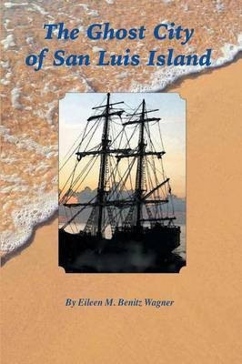The Ghost City of San Luis Island(English, Paperback, Wagner Eileen Benitz)