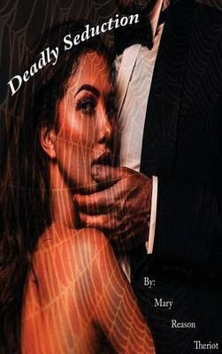 Deadly Seduction(English, Hardcover, Theriot Mary Reason)