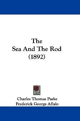 The Sea And The Rod (1892)(English, Paperback, Paske Charles Thomas)