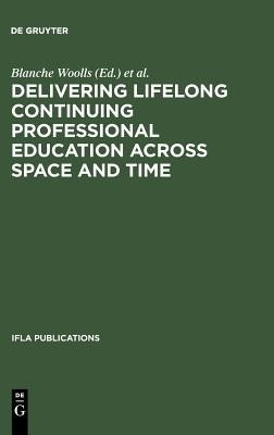 Delivering Lifelong Continuing Professional Education Across Space and Time(English, Hardcover, unknown)
