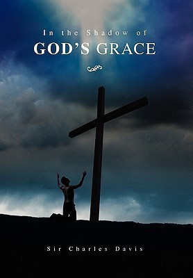 In the Shadow of God's Grace(English, Paperback, Davis Charles Sir PH.D.)