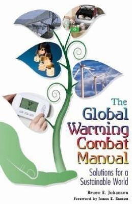 The Global Warming Combat Manual(English, Hardcover, Johansen Bruce E. Ph.D.)