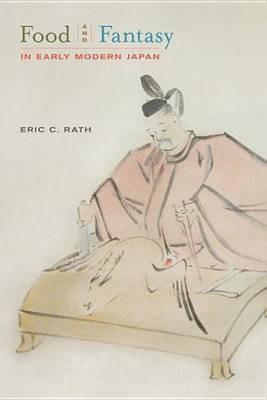 Food and Fantasy in Early Modern Japan(English, Electronic book text, Rath Eric Professor History Department)
