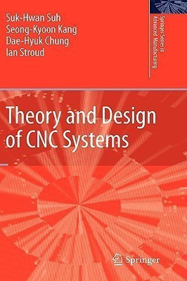 Theory and Design of CNC Systems 1 Edition(English, Hardcover, Suh Suk-Hwan)