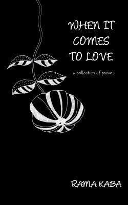 When It Comes to Love(English, Paperback, Kaba Rama)