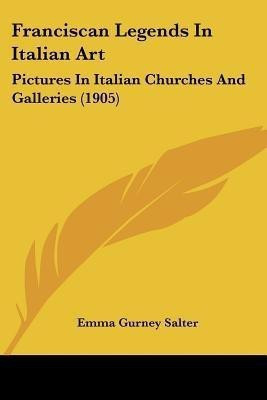 Franciscan Legends In Italian Art(English, Paperback, Salter Emma Gurney)