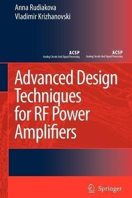 Advanced Design Techniques for RF Power Amplifiers(English, Paperback, Rudiakova Anna N.)