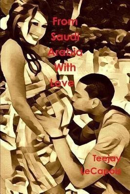 From Saudi Arabia With Love(English, Paperback, Lecapois Teejay)