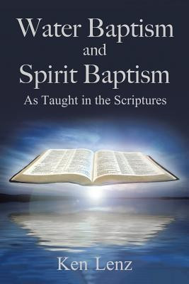 Water Baptism and Spirit Baptism(English, Paperback, Lenz Ken)