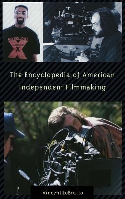 The Encyclopedia of American Independent Filmmaking(English, Hardcover, LoBrutto Vincent)