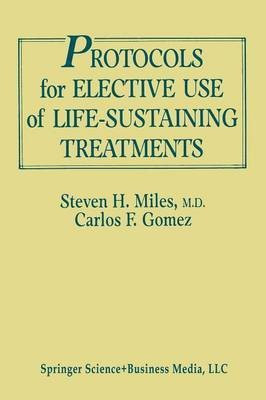 Protocols for Elective Use of Life-Sustaining Treatments(English, Paperback, Miles Steven H.)