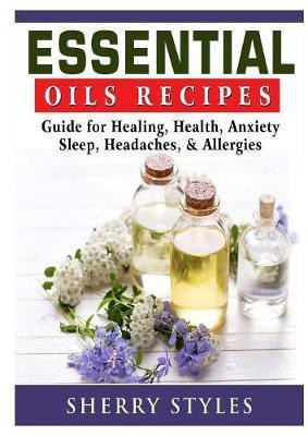Essential Oils Recipes(English, Paperback, Styles Sherry)