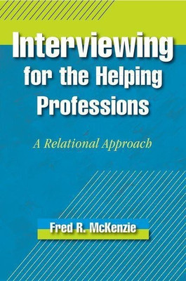 Interviewing for the Helping Professions(English, Paperback, McKenzie Fred R.)