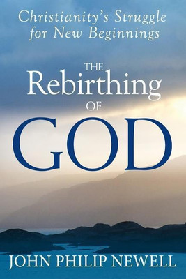 The Rebirthing of God(English, Paperback, Newell John Philip)
