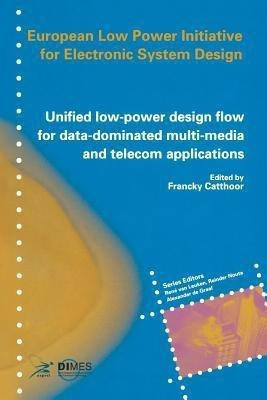 Unified low-power design flow for data-dominated multi-media and telecom applications(English, Paperback, unknown)