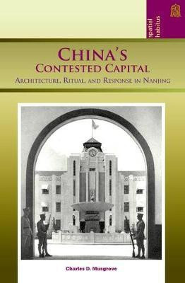 China's Contested Capital(English, Electronic book text, Musgrove Charles D.)