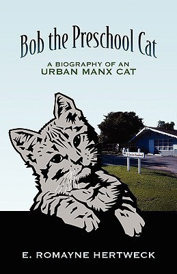 Bob the Preschool Cat(English, Paperback, Hertweck E Romayne)