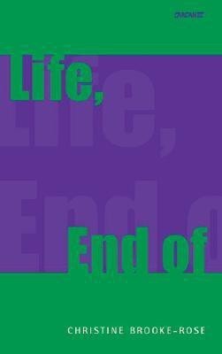 Life, End of(English, Paperback, Brooke-Rose Christine)