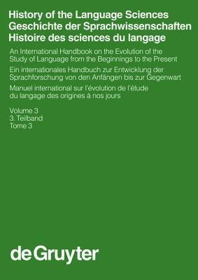 History of the Language Sciences / Geschichte der Sprachwissenschaften / Histoire des sciences du langage. 3. Teilband(English, Hardcover, unknown)