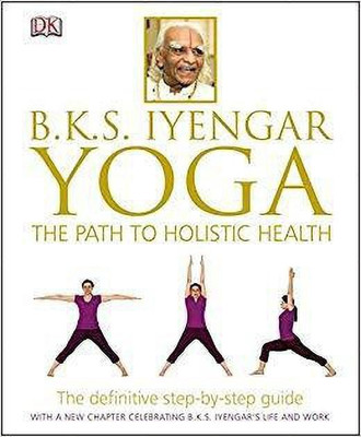 BKS Iyengar Yoga The Path to Holistic Health(English, Hardcover, Iyengar B.K.S.)