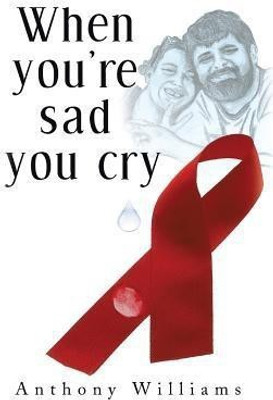 When You're Sad, You Cry(English, Paperback, Williams Anthony)