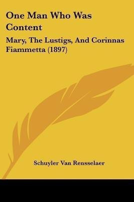 One Man Who Was Content(English, Paperback, Van Rensselaer Schuyler Mrs)