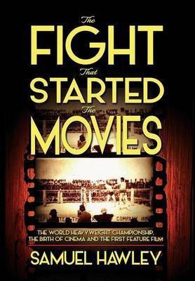 The Fight That Started the Movies(English, Hardcover, Hawley Samuel)