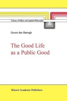 The Good Life as a Public Good(English, Paperback, unknown)