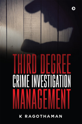 Third Degree Crime Investigation Management  - Crime and the Criminal(English, Paperback, Ragothaman K)