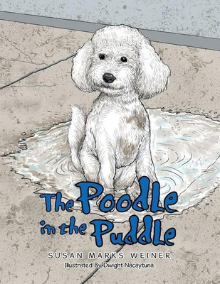 The Poodle in the Puddle(English, Paperback, Weiner Susan Marks)