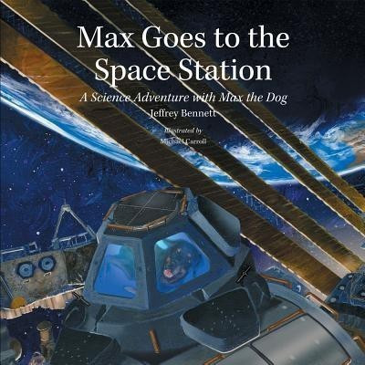 Max Goes to the Space Station(English, Hardcover, Bennett Jeffrey)