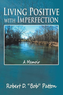 Living Positive with Imperfection(English, Paperback, Patton Robert D Bob)