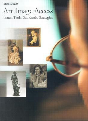 Introduction to Art Image Access - Issues, Tools, Standards, and Strategies(English, Paperback, Baca .)