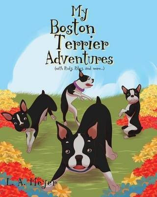 My Boston Terrier Adventures (with Rudy, Riley and more...)(English, Paperback, Meyer L A)