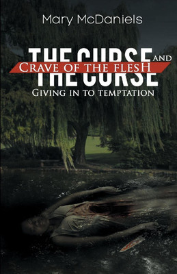The Curse and Crave of the Flesh(English, Paperback, McDaniels Mary)