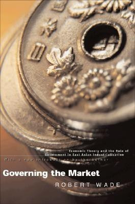 Governing the Market  - Economic Theory and the Role of Government in East Asian Industrialization(English, Paperback, Wade Robert)