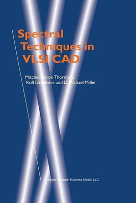 Spectral Techniques in VLSI CAD(English, Paperback, Thornton Mitchell Aaron)