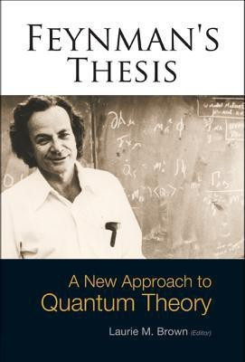 Feynman's Thesis - A New Approach To Quantum Theory(English, Hardcover, Brown Laurie M)