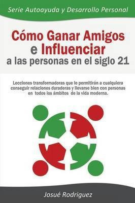 Como Ganar Amigos e Influenciar a Las Personas en el Siglo 21(Spanish, Paperback, Rodriguez Josue)