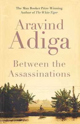 Between the Assassinations(English, Paperback, Adiga Aravind)