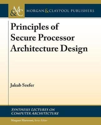 Principles of Secure Processor Architecture Design(English, Electronic book text, Szefer Jakub)