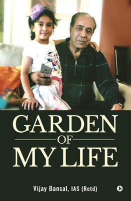 Garden Of My Life  - MY FAMILY â MY WORLD(English, Paperback, Bansal Vijay)