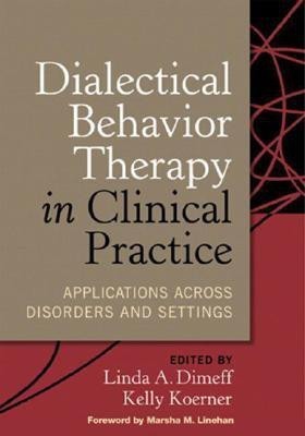 Dialectical Behavior Therapy in Clinical Practice  - Applications Across Disorders and Settings(English, Hardcover, unknown)