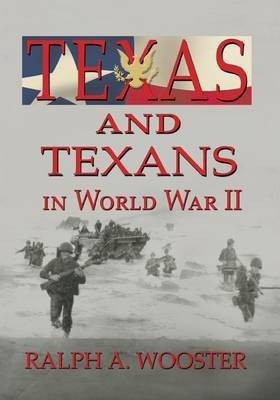 Texas and Texans in World War II(English, Paperback, Wooster Ralph a)