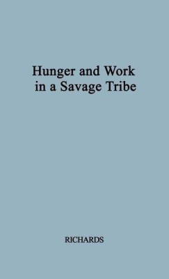 Hunger and Work in a Savage Society(English, Hardcover, unknown)